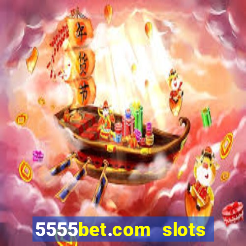 5555bet.com slots marca forte